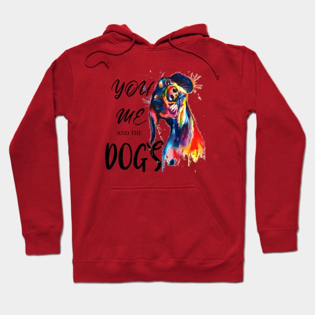 You Me and the dogs , Dogs welcome people tolerated , Dogs , Dogs lovers , National dog day , Dog Christmas day Hoodie by Otaka-Design